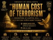 Indian Embassy in the United States hosts “Human Cost of Terrorism” exhibition at the Capitol Hill. Calls for Global resolve against Terrorism The Human cost of Terrorism